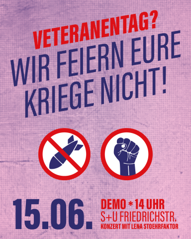 Demo gegen den Veteranentag * 15.06.2025 um 14 Uhr am S+U-Bahnhof Friedrichstr.